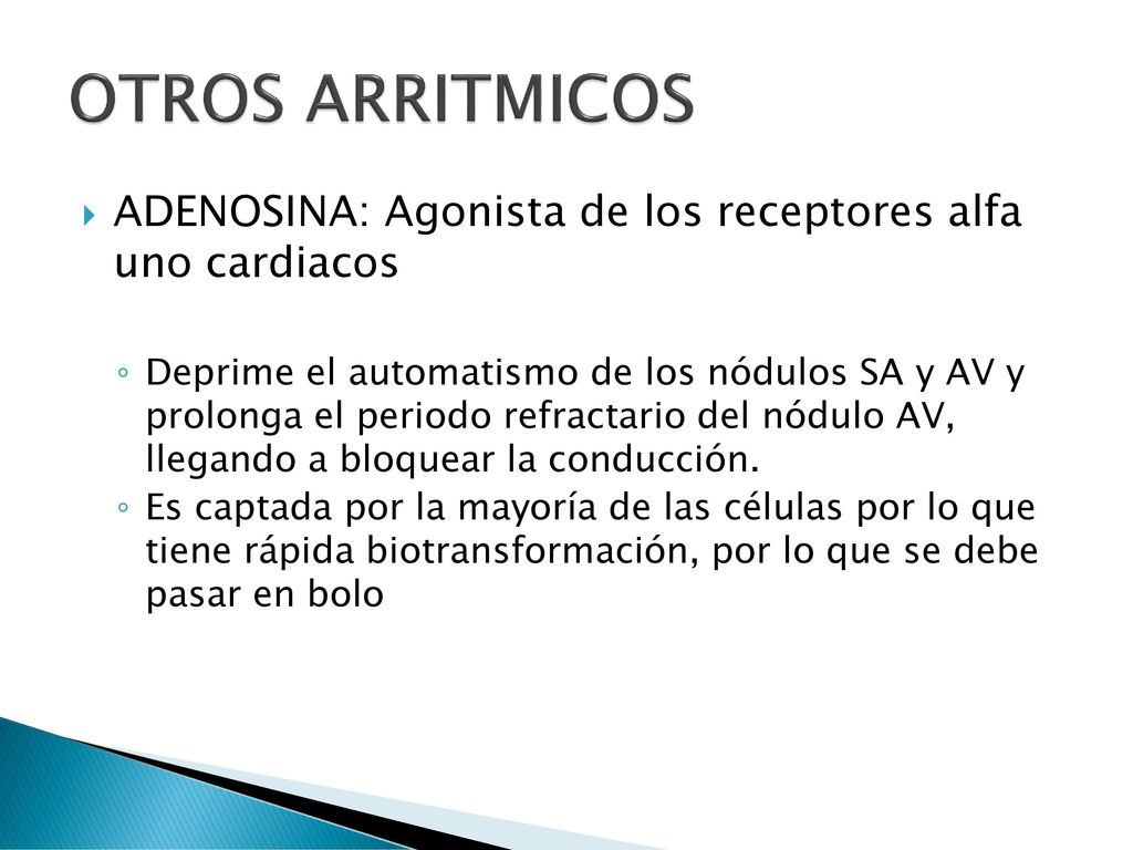 OTROS ARRITMICOS ADENOSINA: Agonista de los receptores alfa uno cardiacos.