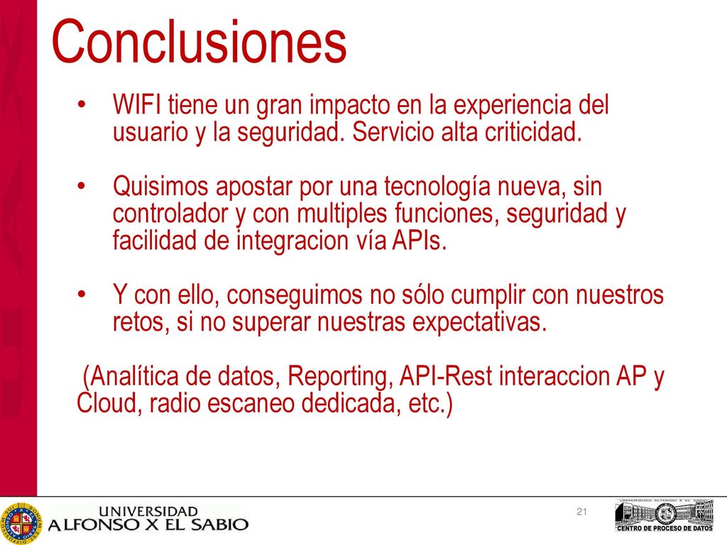 Conclusiones WIFI tiene un gran impacto en la experiencia del usuario y la seguridad. Servicio alta criticidad.