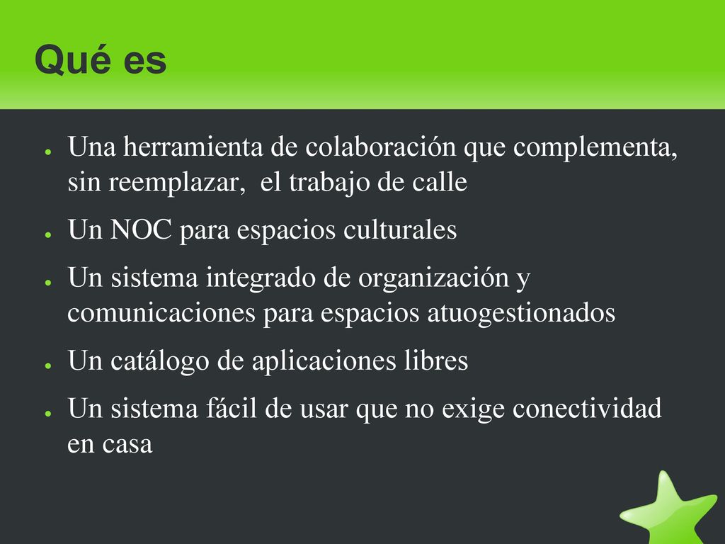 Qué es Una herramienta de colaboración que complementa, sin reemplazar, el trabajo de calle. Un NOC para espacios culturales.