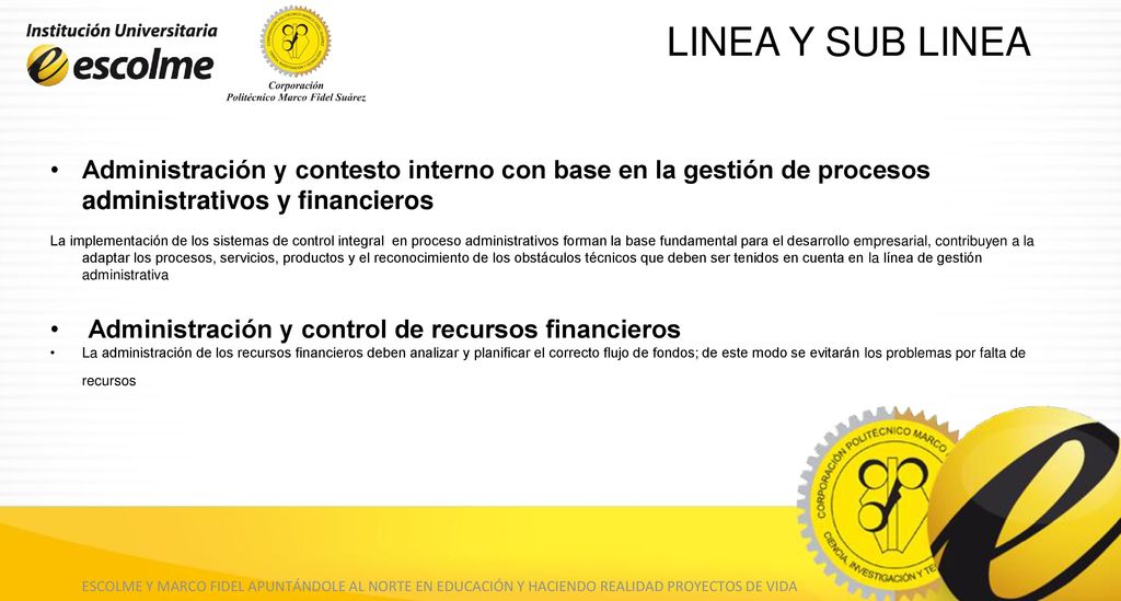 LINEA Y SUB LINEA Administración y contesto interno con base en la gestión de procesos administrativos y financieros.