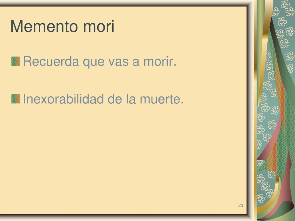 Memento mori Recuerda que vas a morir. Inexorabilidad de la muerte.