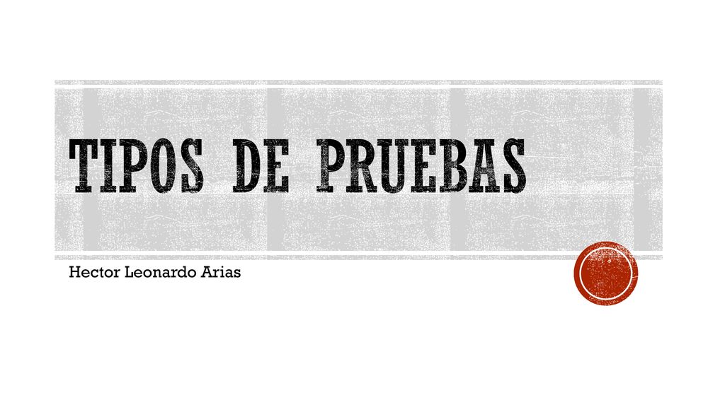 Tipos de pruebas Hector Leonardo Arias
