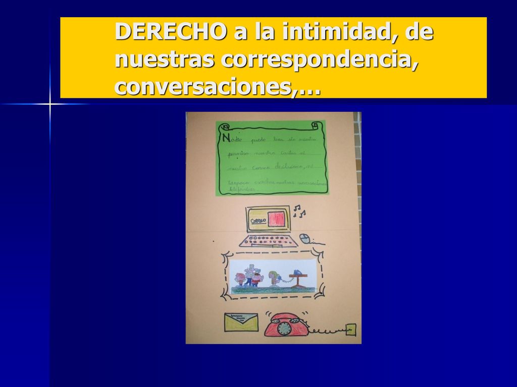 DERECHO a la intimidad, de nuestras correspondencia, conversaciones,…