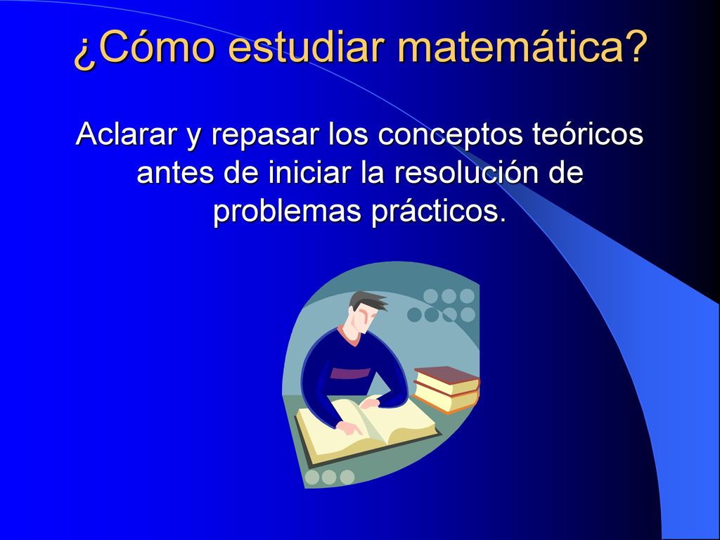 Aclarar y repasar los conceptos teóricos antes de iniciar la resolución de problemas prácticos.