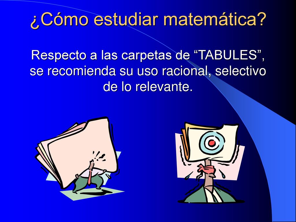 Respecto a las carpetas de TABULES , se recomienda su uso racional, selectivo de lo relevante.