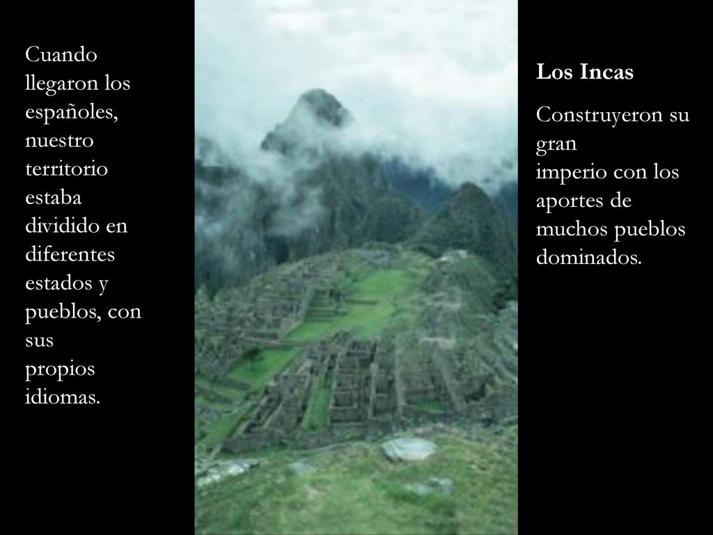 Cuando llegaron los españoles, nuestro territorio estaba dividido en diferentes estados y pueblos, con sus propios idiomas.