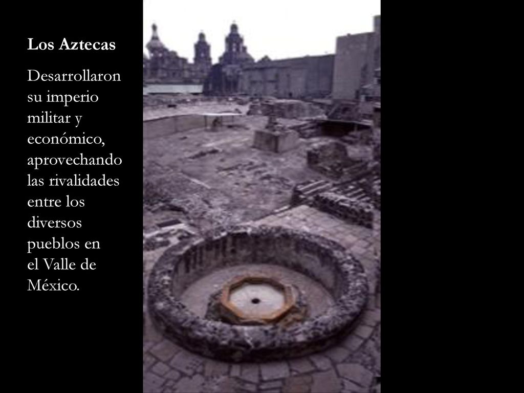 Los Aztecas Desarrollaron su imperio militar y económico, aprovechando las rivalidades entre los diversos pueblos en el Valle de México.