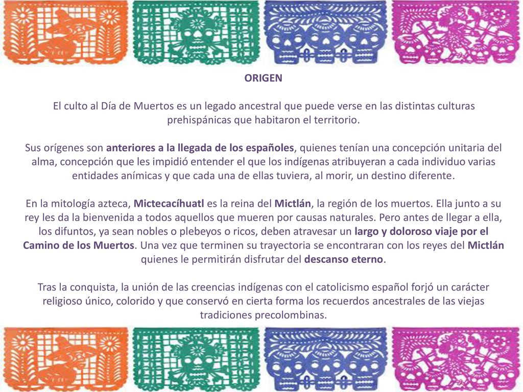 ORIGEN El culto al Día de Muertos es un legado ancestral que puede verse en las distintas culturas prehispánicas que habitaron el territorio.
