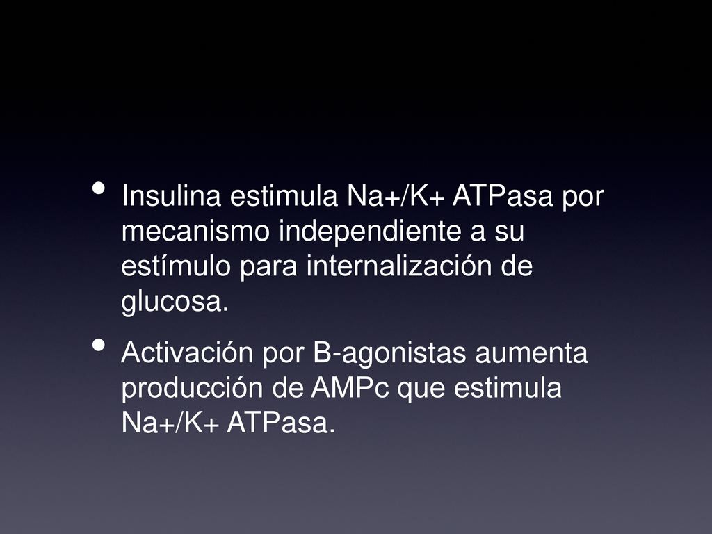 Insulina estimula Na+/K+ ATPasa por mecanismo independiente a su estímulo para internalización de glucosa.