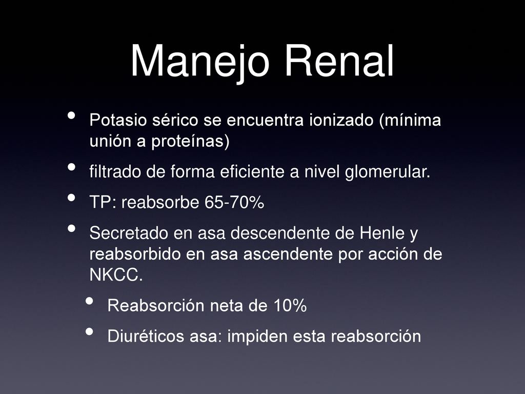 Manejo Renal Potasio sérico se encuentra ionizado (mínima unión a proteínas) filtrado de forma eficiente a nivel glomerular.