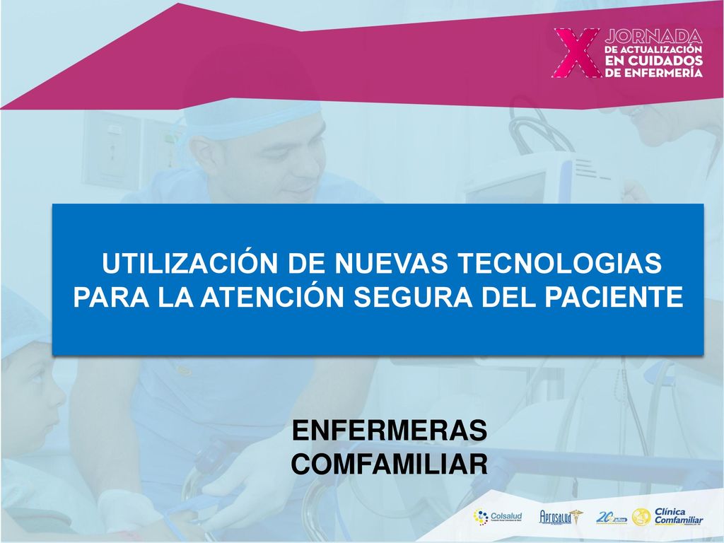 UTILIZACIÓN DE NUEVAS TECNOLOGIAS PARA LA ATENCIÓN SEGURA DEL PACIENTE
