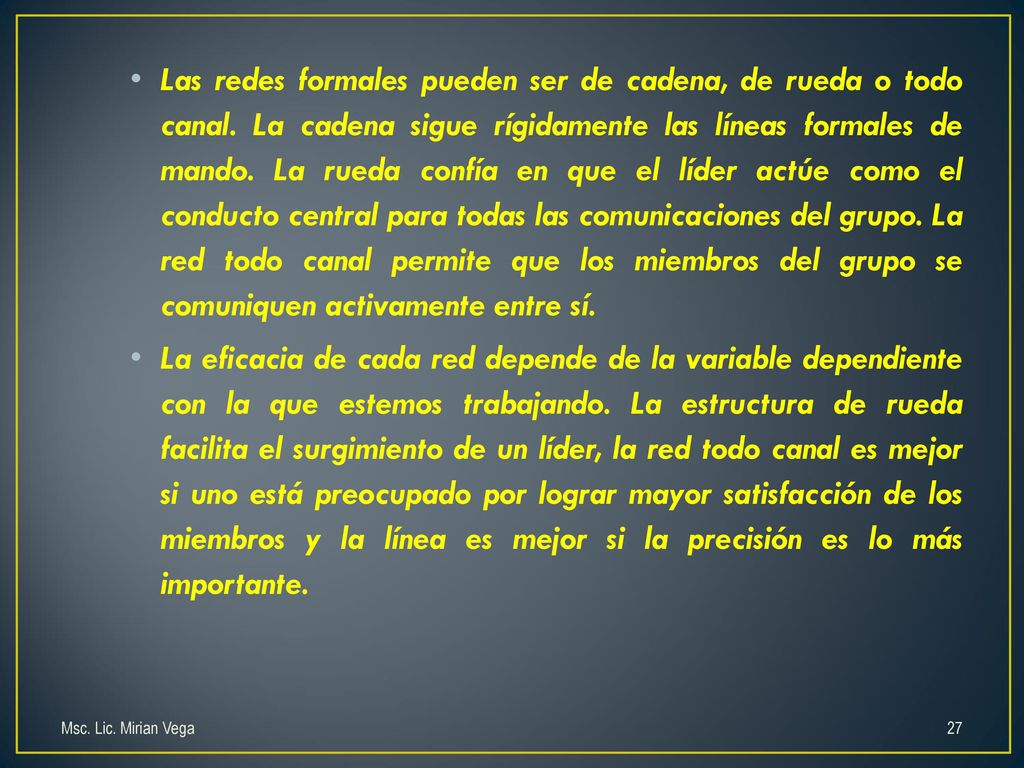 Las redes formales pueden ser de cadena, de rueda o todo canal