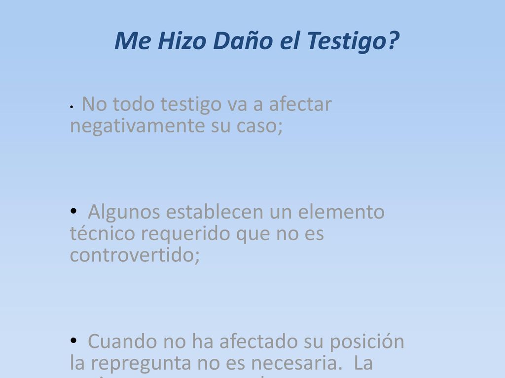 Me Hizo Daño el Testigo No todo testigo va a afectar negativamente su caso;