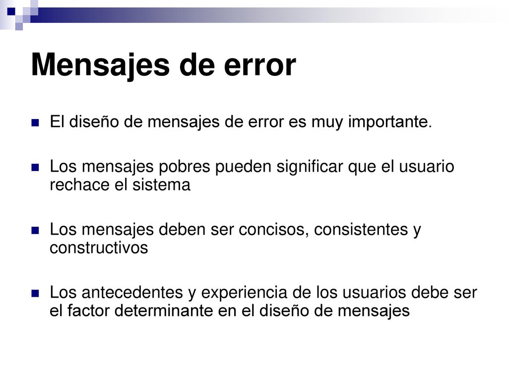 Mensajes de error El diseño de mensajes de error es muy importante.