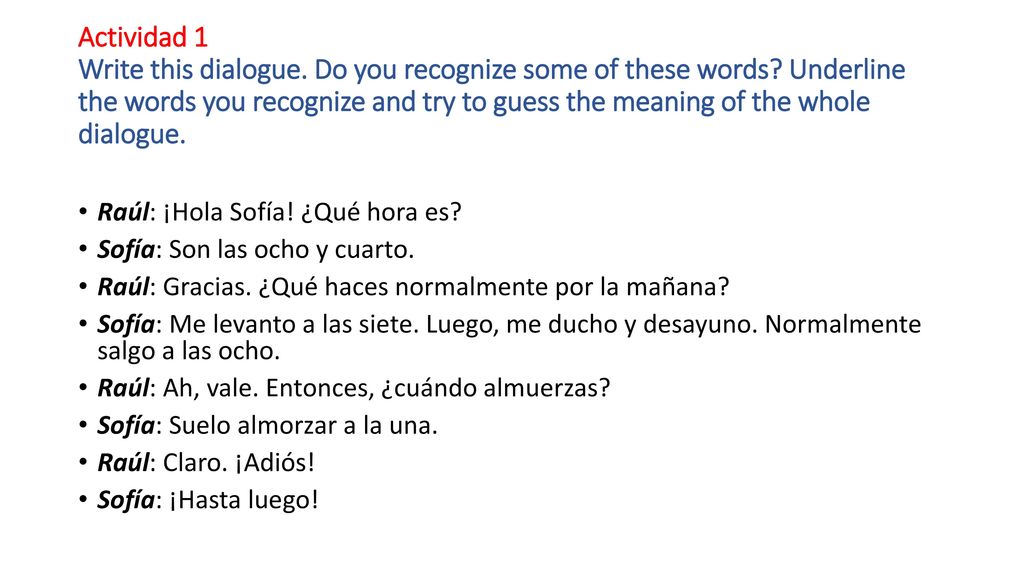 Actividad 1 Write this dialogue. Do you recognize some of these words