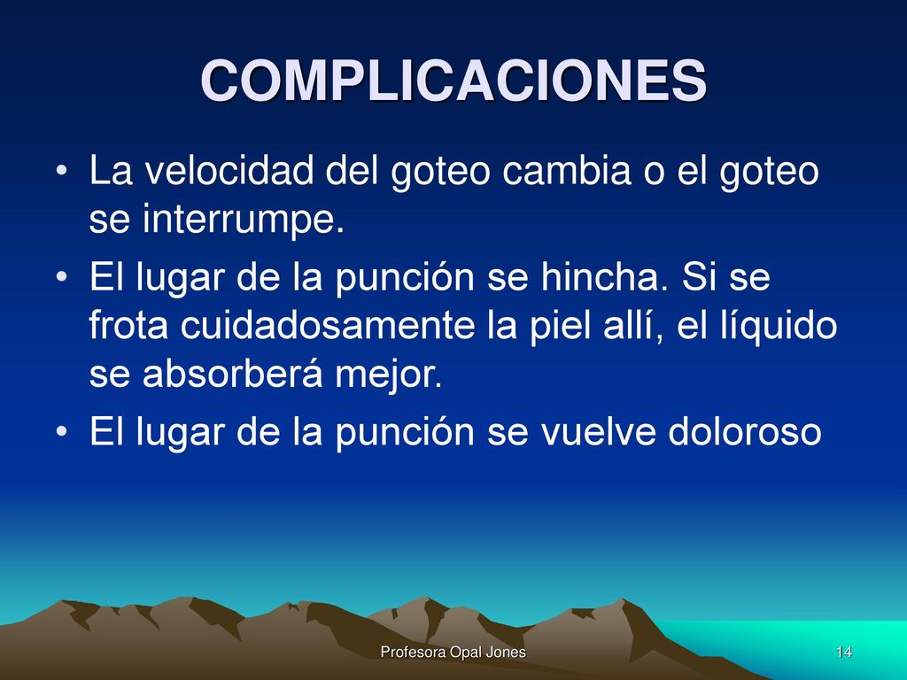 COMPLICACIONES La velocidad del goteo cambia o el goteo se interrumpe.
