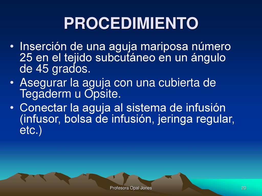 PROCEDIMIENTO Inserción de una aguja mariposa número 25 en el tejido subcutáneo en un ángulo de 45 grados.