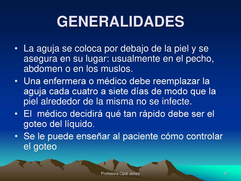 GENERALIDADES La aguja se coloca por debajo de la piel y se asegura en su lugar: usualmente en el pecho, abdomen o en los muslos.