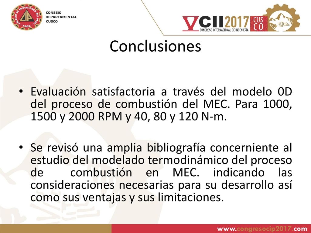 Conclusiones Evaluación satisfactoria a través del modelo 0D del proceso de combustión del MEC. Para 1000, 1500 y 2000 RPM y 40, 80 y 120 N-m.