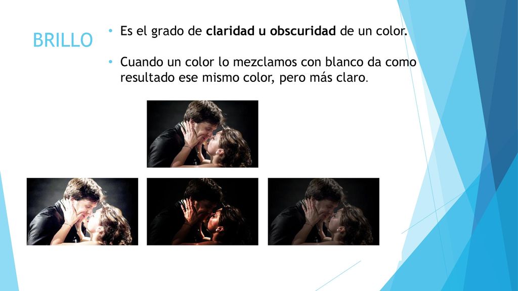 BRILLO Es el grado de claridad u obscuridad de un color.