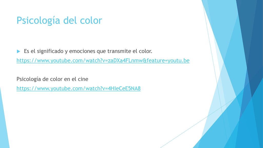 Psicología del color Es el significado y emociones que transmite el color.   v=zaDXa4FLnmw&feature=youtu.be.