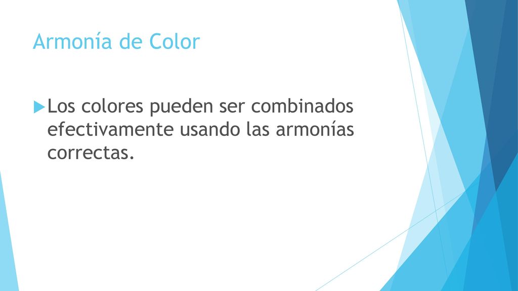 Armonía de Color Los colores pueden ser combinados efectivamente usando las armonías correctas.