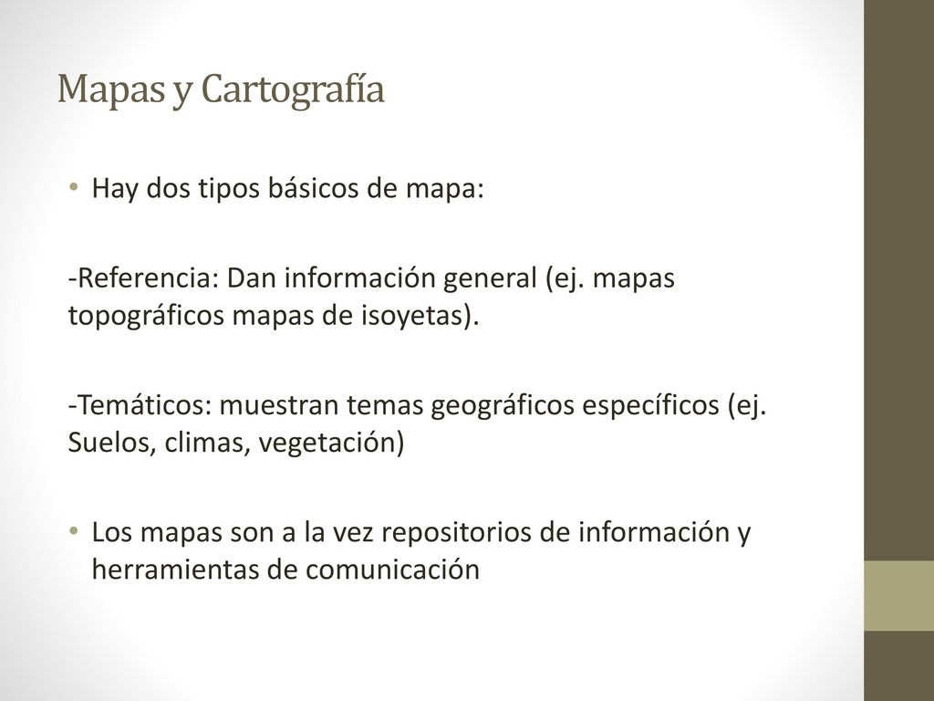 Mapas y Cartografía Hay dos tipos básicos de mapa: