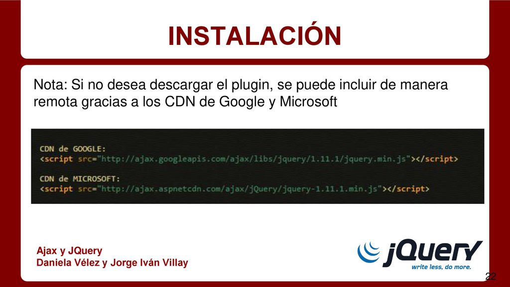 INSTALACIÓN Nota: Si no desea descargar el plugin, se puede incluir de manera remota gracias a los CDN de Google y Microsoft.