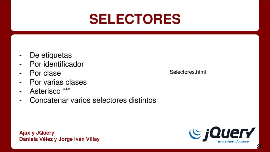 SELECTORES De etiquetas Por identificador Por clase Por varias clases