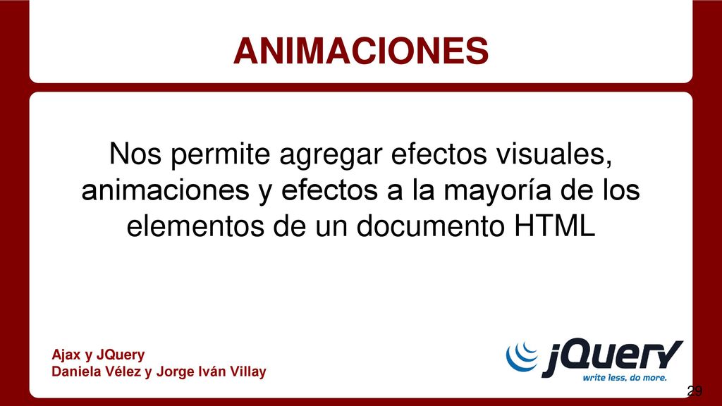 ANIMACIONES Nos permite agregar efectos visuales, animaciones y efectos a la mayoría de los elementos de un documento HTML.