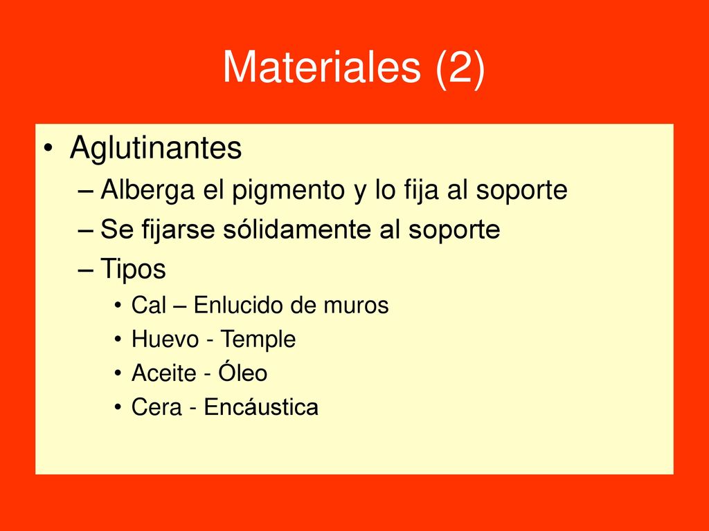 Materiales (2) Aglutinantes Alberga el pigmento y lo fija al soporte