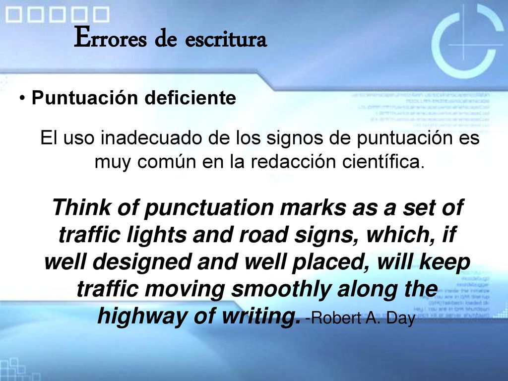 Errores de escritura Puntuación deficiente. El uso inadecuado de los signos de puntuación es muy común en la redacción científica.