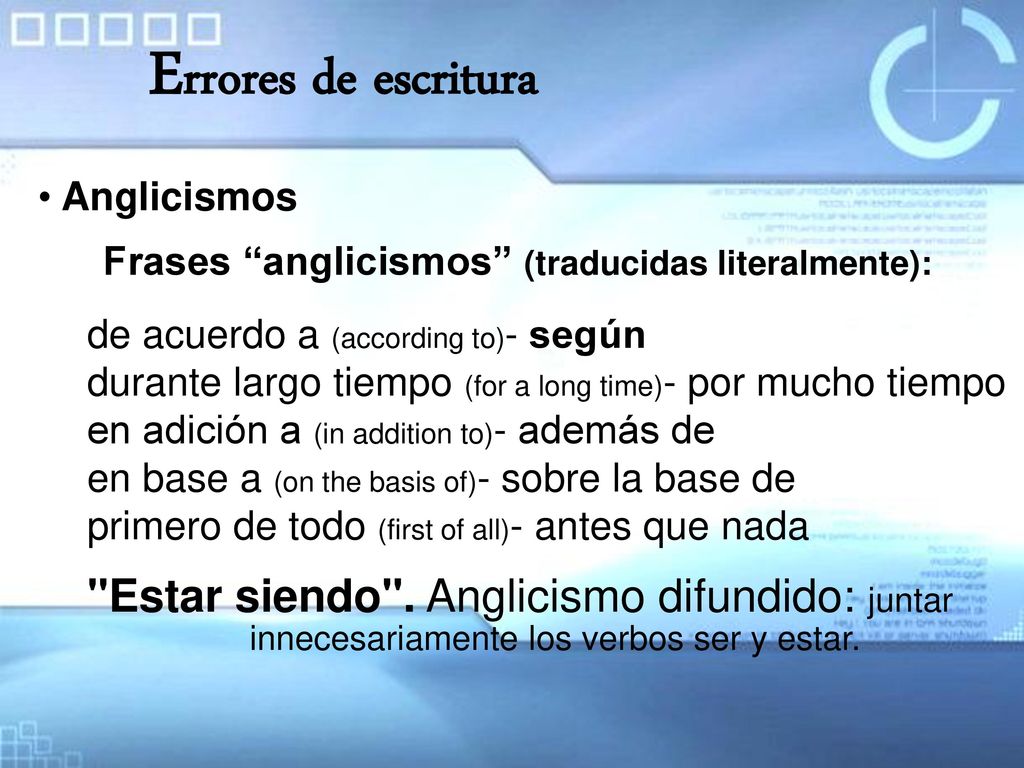 Errores de escritura Anglicismos. Frases anglicismos (traducidas literalmente): de acuerdo a (according to)- según.