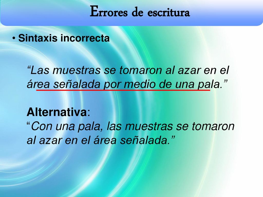 Errores de escritura Sintaxis incorrecta. Las muestras se tomaron al azar en el área señalada por medio de una pala.