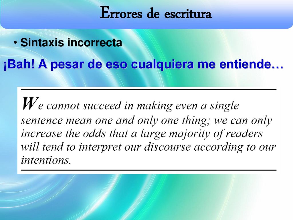 Errores de escritura ¡Bah! A pesar de eso cualquiera me entiende…