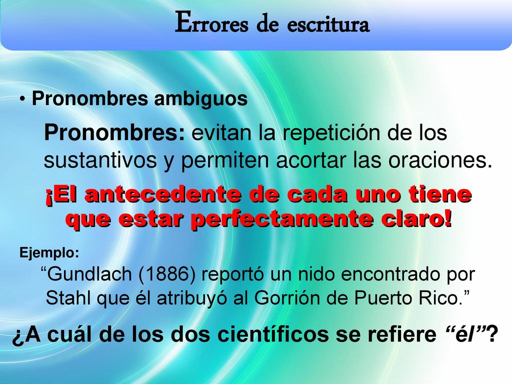 ¡El antecedente de cada uno tiene que estar perfectamente claro!