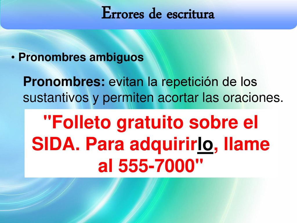 Errores de escritura Pronombres ambiguos. Pronombres: evitan la repetición de los sustantivos y permiten acortar las oraciones.