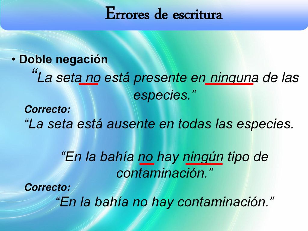 Errores de escritura Doble negación. La seta no está presente en ninguna de las especies. Correcto: