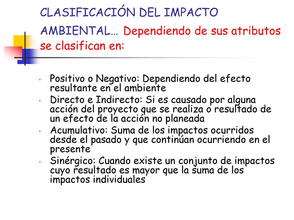 CLASIFICACIÓN DEL IMPACTO AMBIENTAL… Dependiendo de sus atributos se clasifican en: