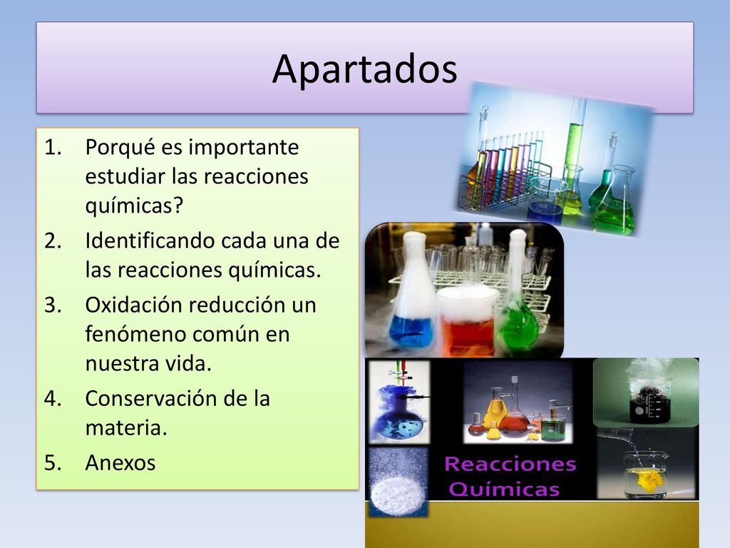 Apartados Porqué es importante estudiar las reacciones químicas