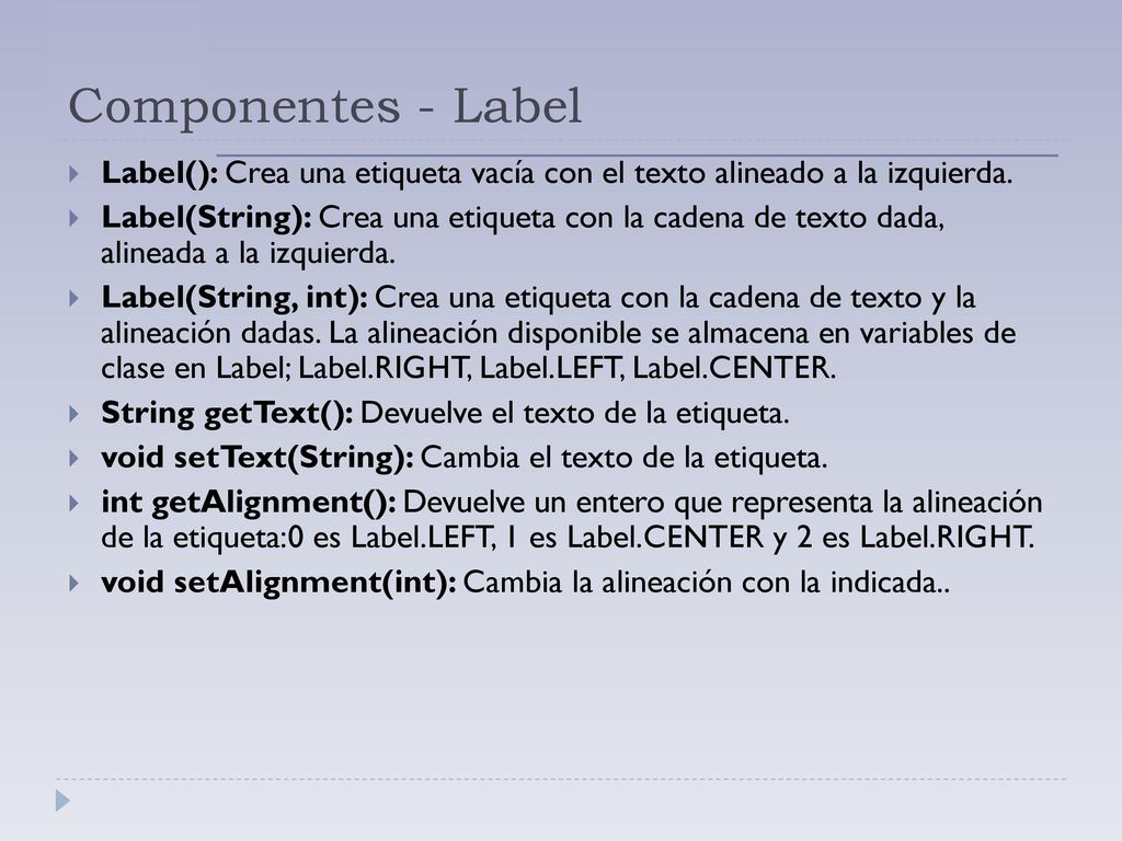 Componentes - Label Label(): Crea una etiqueta vacía con el texto alineado a la izquierda.
