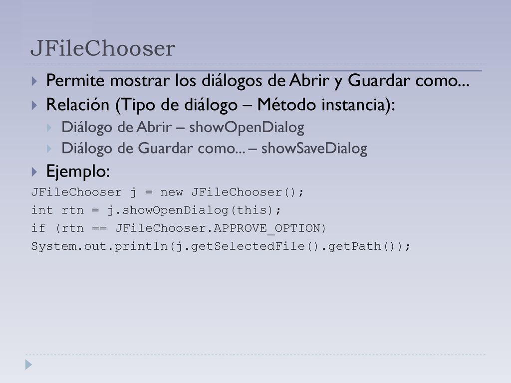 JFileChooser Permite mostrar los diálogos de Abrir y Guardar como...