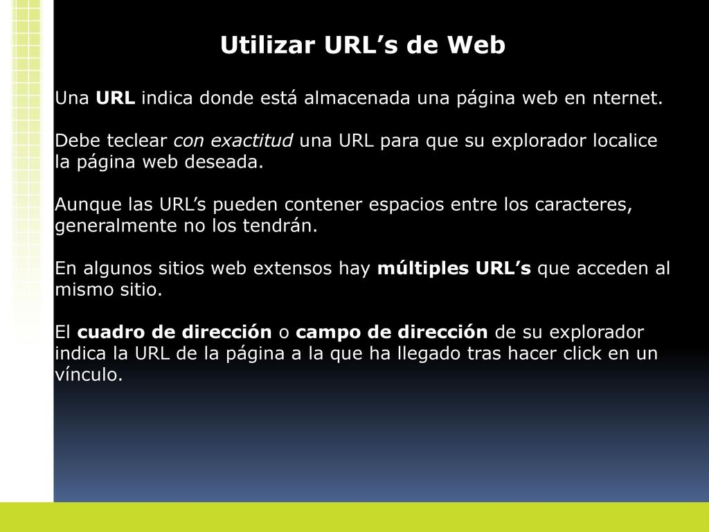 Utilizar URL’s de Web Una URL indica donde está almacenada una página web en nternet.
