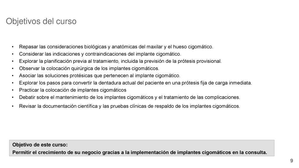 Objetivos del curso Repasar las consideraciones biológicas y anatómicas del maxilar y el hueso cigomático.
