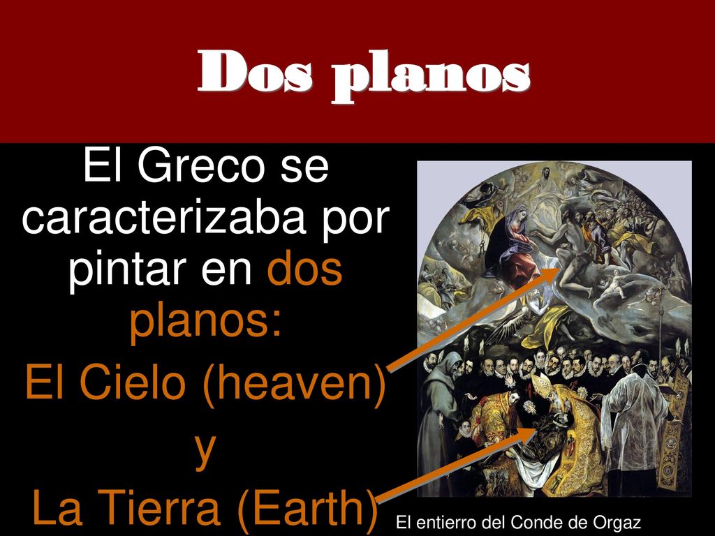 Dos planos El Greco se caracterizaba por pintar en dos planos: