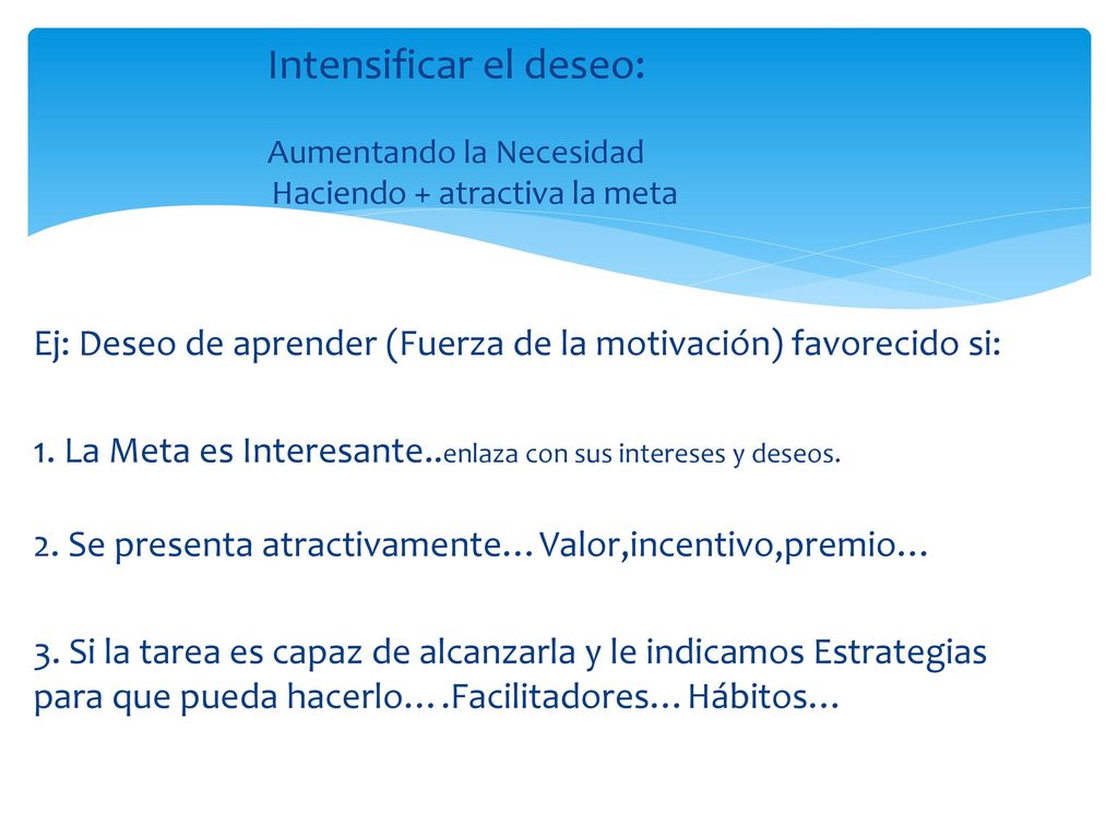 Intensificar el deseo: Aumentando la Necesidad Haciendo + atractiva la meta