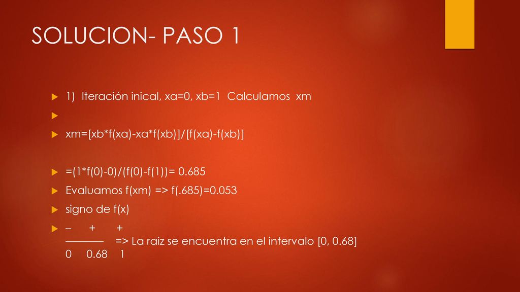 SOLUCION- PASO 1 1) Iteración inical, xa=0, xb=1 Calculamos xm