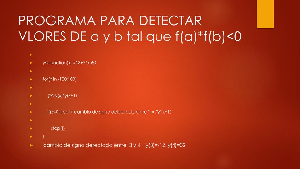 PROGRAMA PARA DETECTAR VLORES DE a y b tal que f(a)*f(b)<0