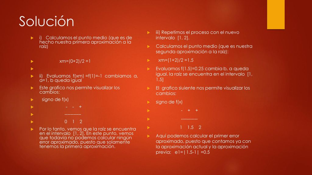 Solución iii) Repetimos el proceso con el nuevo intervalo [1, 2].