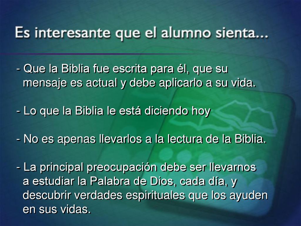 - Que la Biblia fue escrita para él, que su